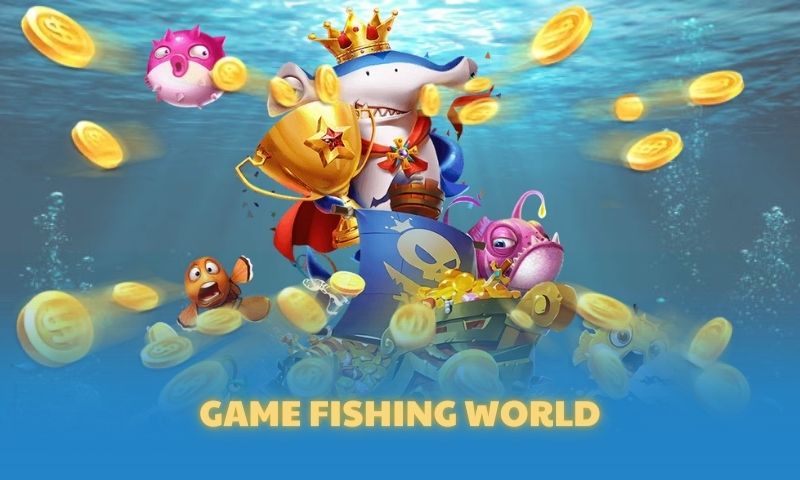 Game bắn cá Fishing World